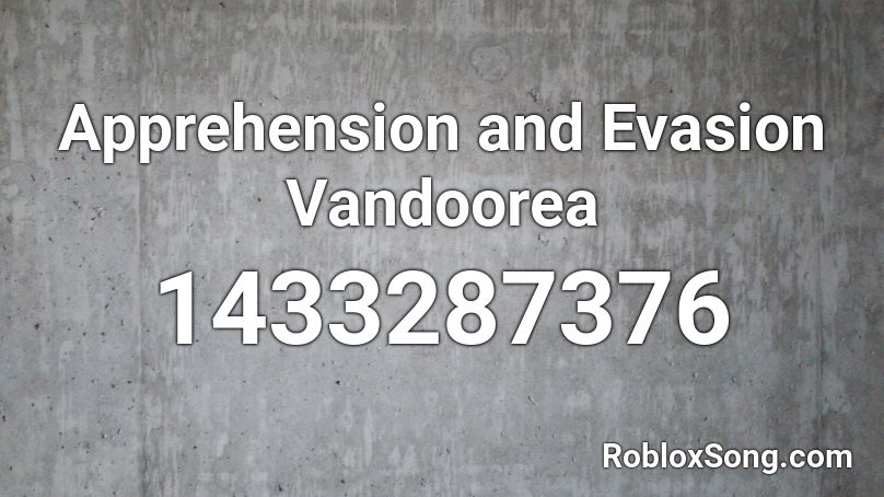 Apprehension and Evasion Vandoorea Roblox ID
