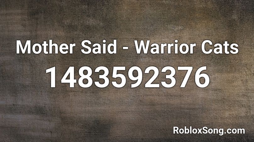Mother Said - Warrior Cats Roblox ID