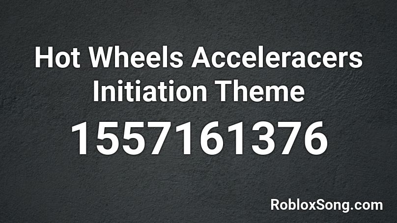 roblox hot wheels acceleracers song ids