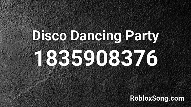 Disco Dancing Party Roblox ID