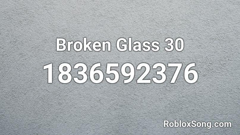 Broken Glass 30 Roblox ID