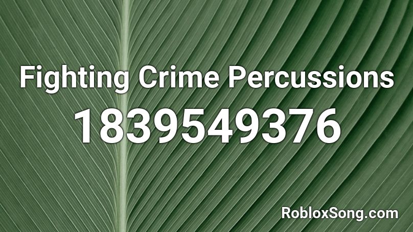 Fighting Crime Percussions Roblox ID