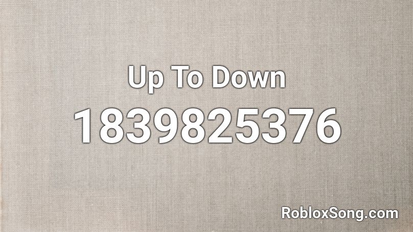 Up To Down Roblox ID