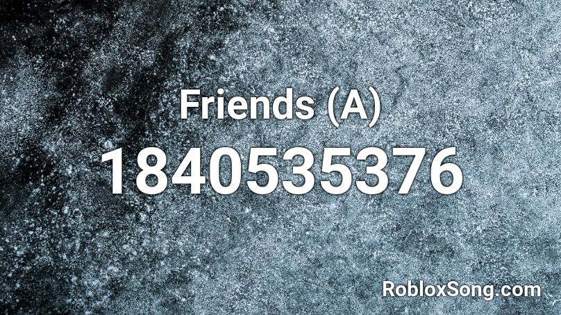 Friends (A) Roblox ID