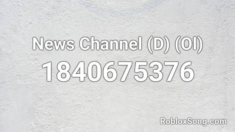 News Channel (D) (Ol) Roblox ID