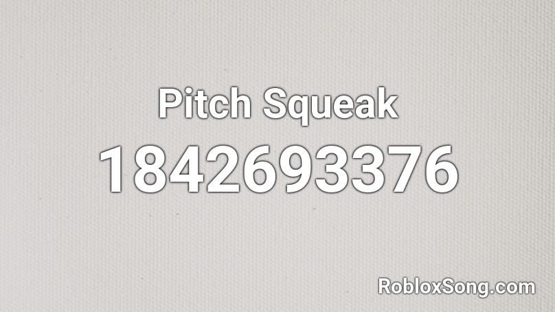 Pitch Squeak Roblox ID