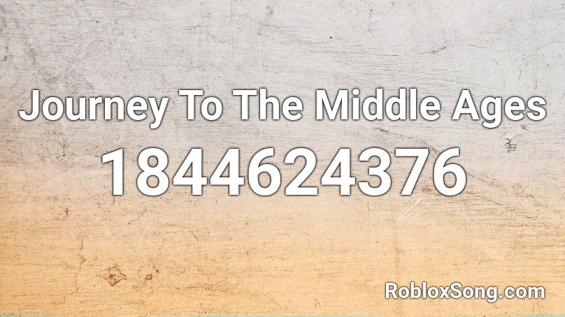 Journey To The Middle Ages Roblox ID