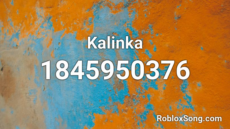 Kalinka Roblox Id Roblox Music Codes - kalinka roblox song id