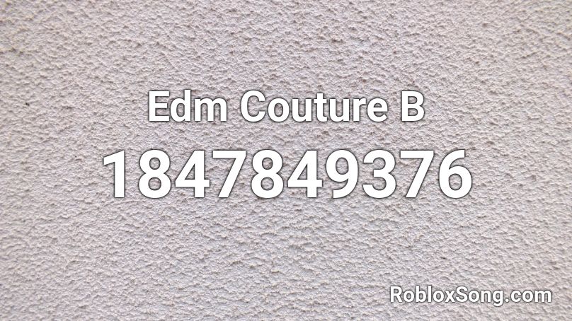 Edm Couture B Roblox ID