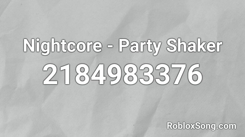 Nightcore - Party Shaker Roblox ID