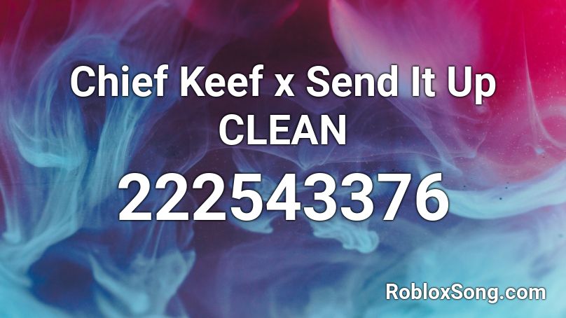 Chief Keef x Send It Up CLEAN Roblox ID