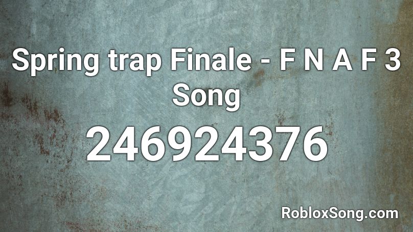 Spring Trap Finale F N A F 3 Song Roblox Id Roblox Music Codes - nightcore springtrap finale roblox
