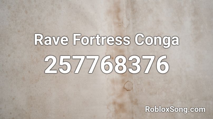 Rave Fortress Conga Roblox ID