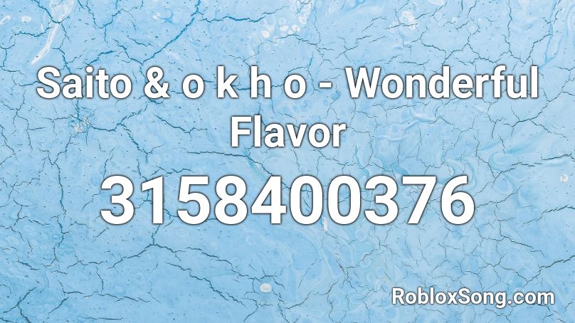 Saito & o k h o  - Wonderful Flavor Roblox ID