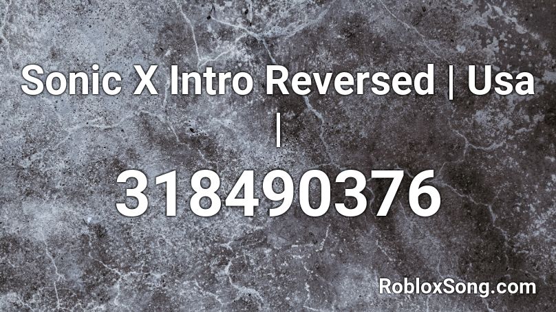 Sonic X Intro Reversed | Usa | Roblox ID