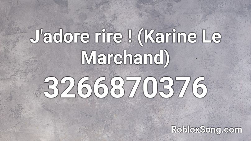J'adore rire ! (Karine Le Marchand) Roblox ID