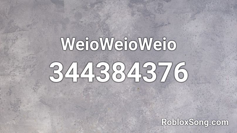 WeioWeioWeio Roblox ID