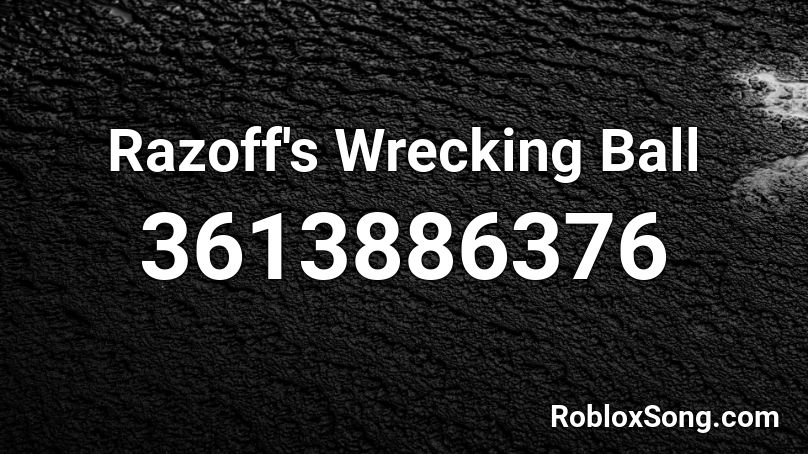 Razoff's Wrecking Ball Roblox ID