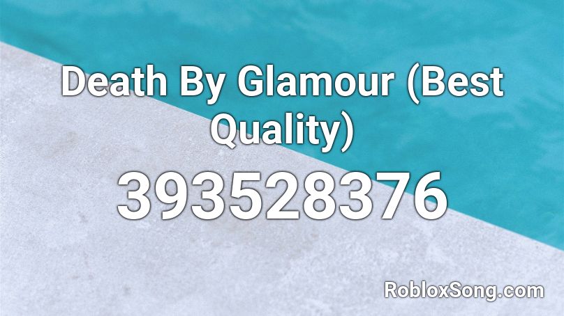Death By Glamour (Best Quality) Roblox ID