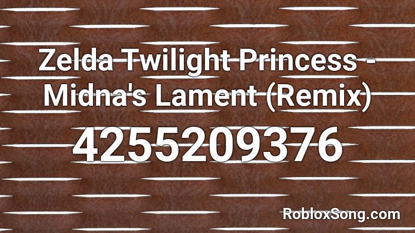 Zelda Twilight Princess - Midna's Lament (Remix) Roblox ID