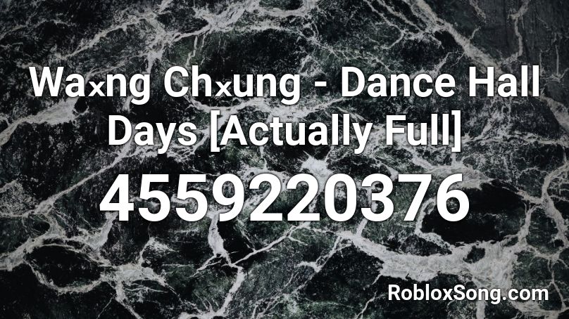 Waₓng Chₓung - Dance Hall Days [Actually Full] Roblox ID