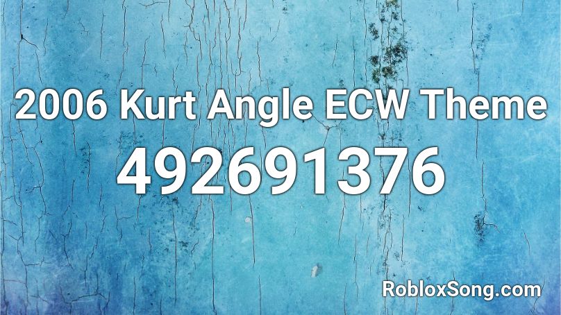 2006 Kurt Angle  ECW Theme  Roblox ID
