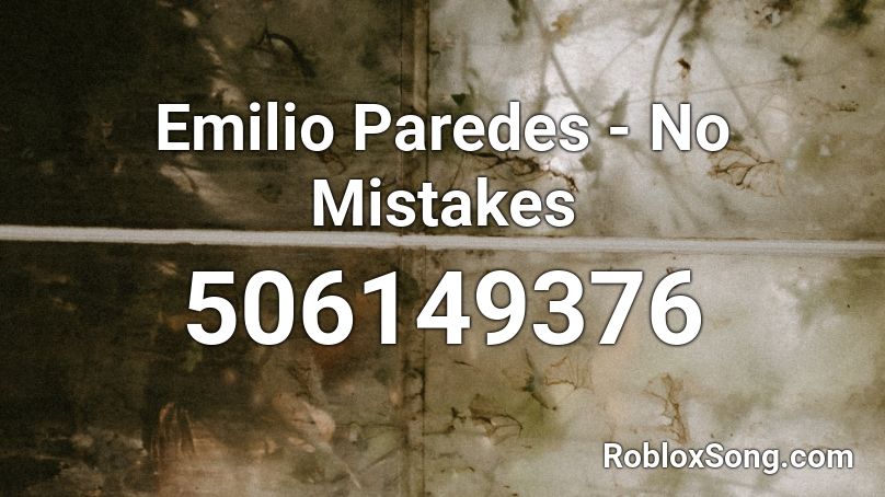 Emilio Paredes - No Mistakes Roblox ID