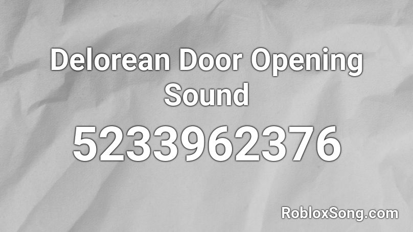 Delorean Door Opening Sound Roblox ID