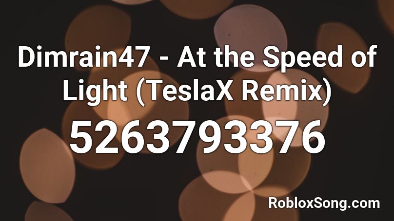 Dimrain47 At The Speed Of Light Teslax Remix Roblox Id Roblox Music Codes - roblox at the speed of light