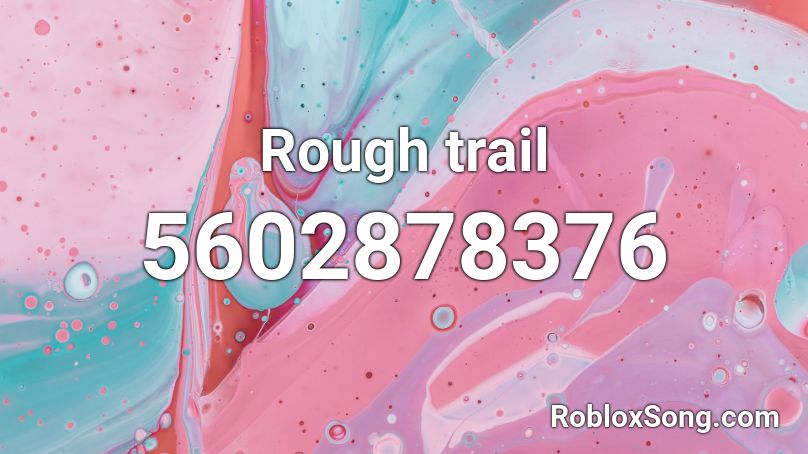 Rough trail Roblox ID