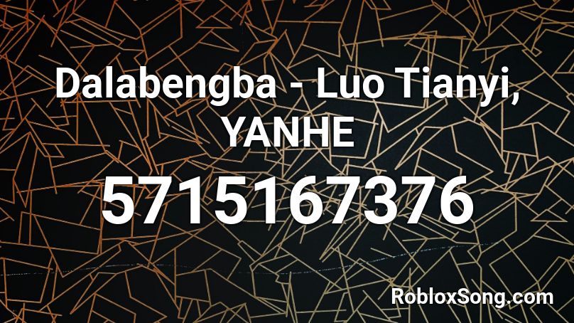 Dalabengba - Luo Tianyi, YANHE Roblox ID