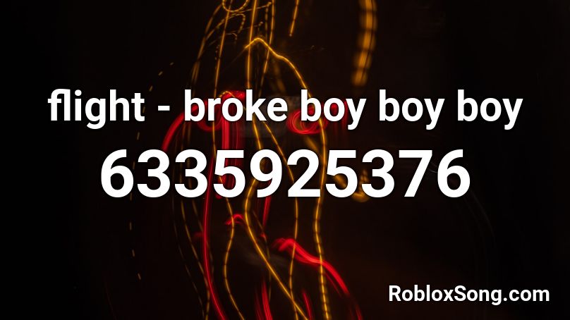 flight - broke boy boy boy Roblox ID