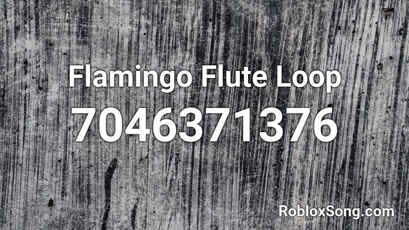 Flamingo Flute Loop Roblox ID
