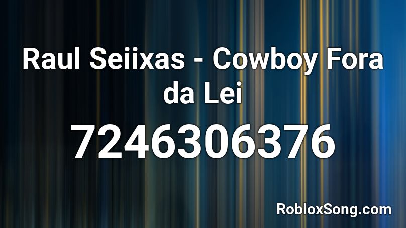 Raul Seiixas - Cowboy Fora da Lei Roblox ID