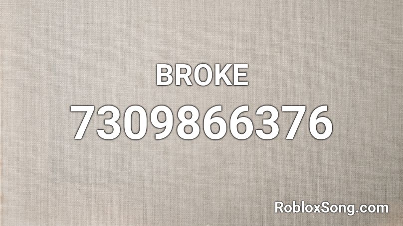 BROKE Roblox ID