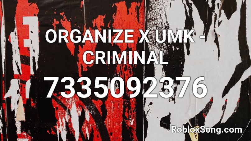 ORGANIZE X UMK - CRIMINAL Roblox ID