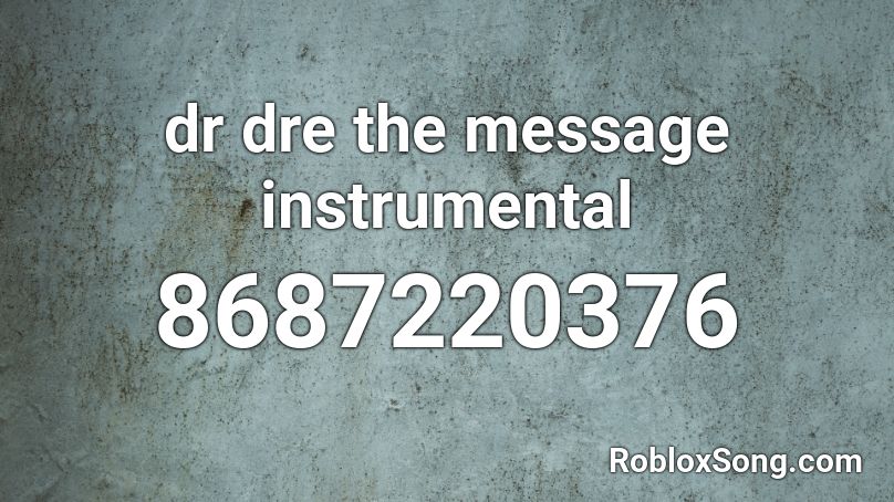 dr dre the message instrumental Roblox ID