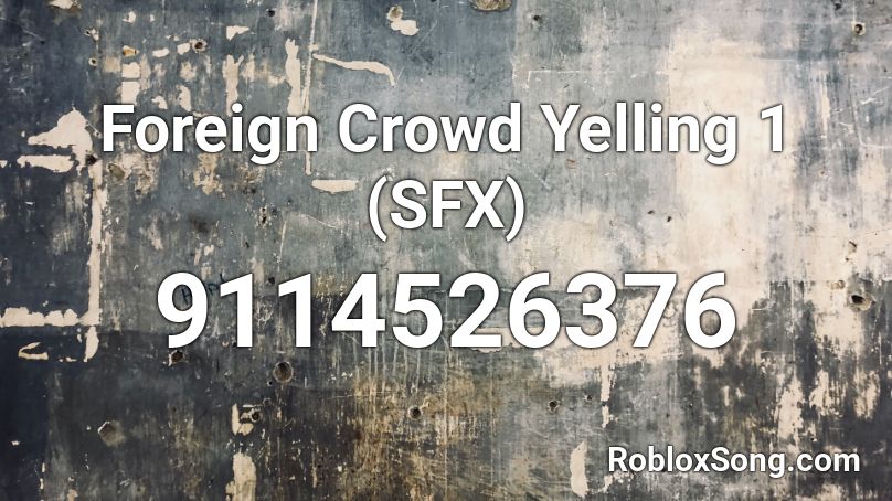Foreign Crowd Yelling 1 (SFX) Roblox ID
