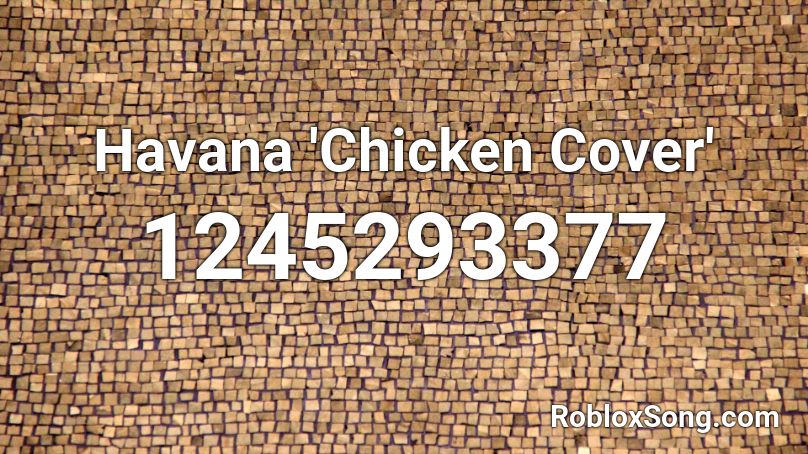 Havana 'Chicken Cover' Roblox ID
