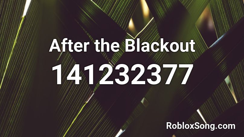 After the Blackout Roblox ID