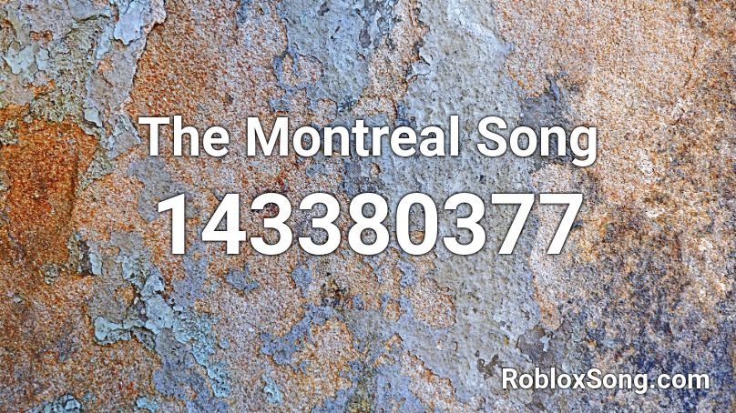 The Montreal Song Roblox ID