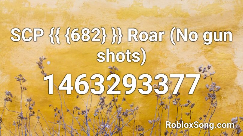 Scp 682 Roar No Gun Shots Roblox Id Roblox Music Codes - scp 682 roblox id