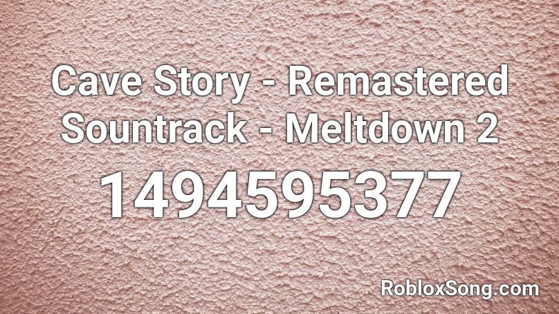 Cave Story - Remastered Sountrack - Meltdown 2 Roblox ID