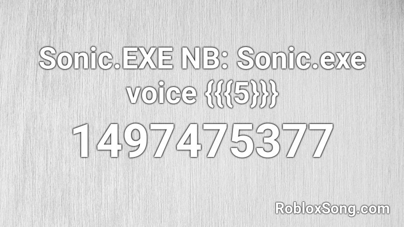 Sonic.EXE NB: Sonic.exe voice {{{5}}} Roblox ID