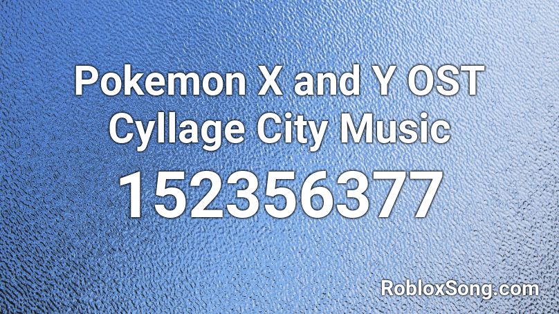 Pokemon X and Y OST Cyllage City Music Roblox ID
