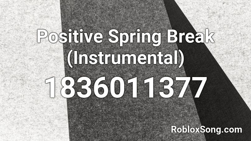 Positive Spring Break (Instrumental) Roblox ID