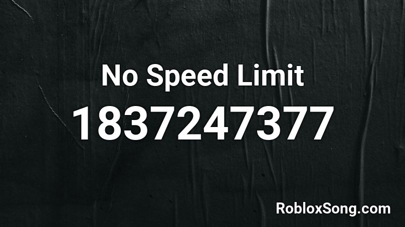 No Speed Limit Roblox ID