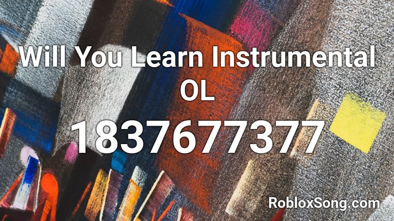 Will You Learn Instrumental OL Roblox ID