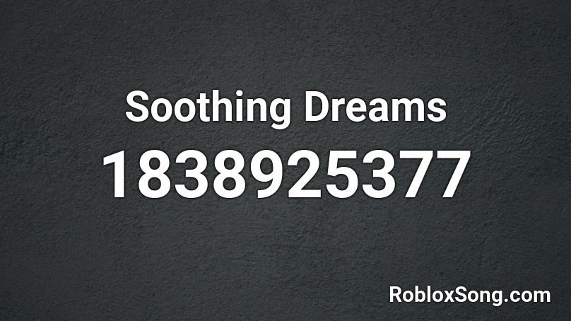 Soothing Dreams Roblox ID