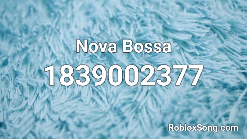 Nova Bossa Roblox ID